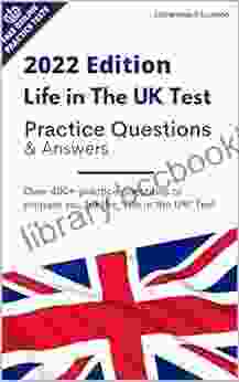 Life In The UK Test Practice Questions And Answers 2024 Edition : Pass The Official British Citizenship Test