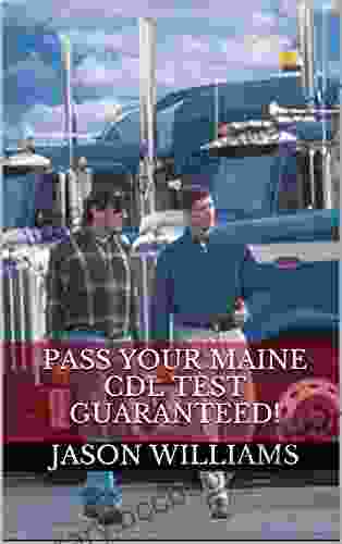 Pass Your Maine CDL Test Guaranteed 100 Most Common Maine Commercial Driver S License With Real Practice Questions