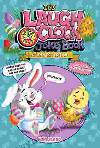 It S Laugh O Clock Joke Golden Egg Edition: A Fun And Interactive Easter Basket Gift Idea For Kids And Family (Fun Easter For Kids)