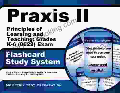 Praxis II Principles Of Learning And Teaching: Grades K 6 (5622) Exam Flashcard Study System: Praxis II Test Practice Questions Review For The Praxis II: Principles Of Learning And Teaching (PLT)