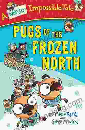 Pugs Of The Frozen North (A Not So Impossible Tale)