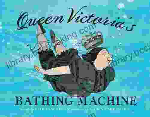 Queen Victoria S Bathing Machine Nancy Carpenter
