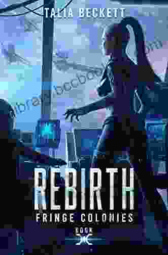 Rebirth (Fringe Colonies 4) Talia Beckett