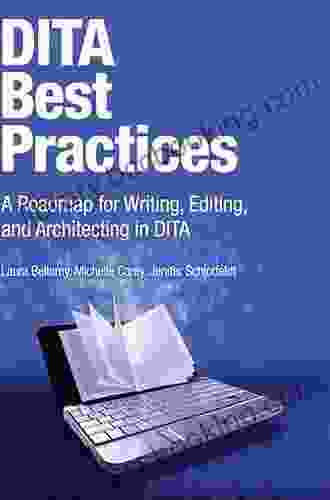 DITA Best Practices: A Roadmap For Writing Editing And Architecting In DITA (IBM Press)