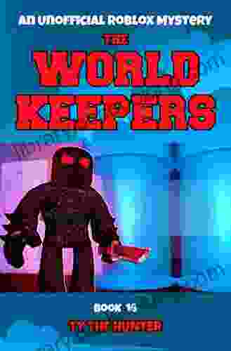 The World Keepers 16: A Roblox Themed Action/Adventure For Ages 9 +
