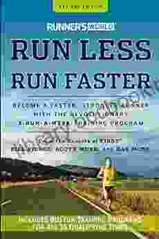 Runner S World Run Less Run Faster: Become A Faster Stronger Runner With The Revolutionary 3 Run A Week Training Program