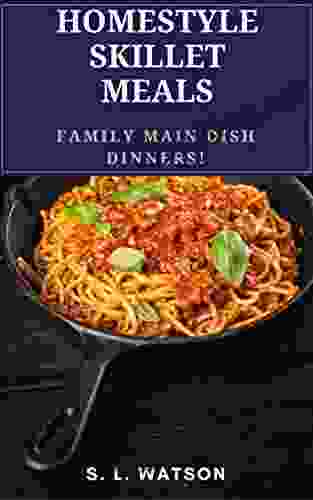 Homestyle Skillet Meals: Family Main Dish Dinners (Southern Cooking Recipes)