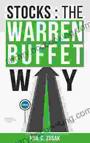 Stocks: The Warren Buffet Way: Secrets On Creating Wealth And Retiring Early From The Greatest Investor Of All Time (Stocks Trading Warren Buffet Millions Billions)