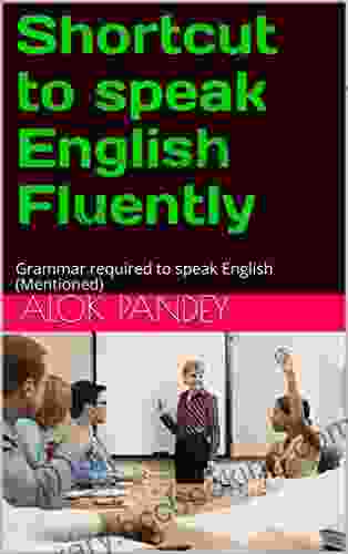 Shortcut To Speak English Fluently: Grammar Required To Speak English (Mentioned)