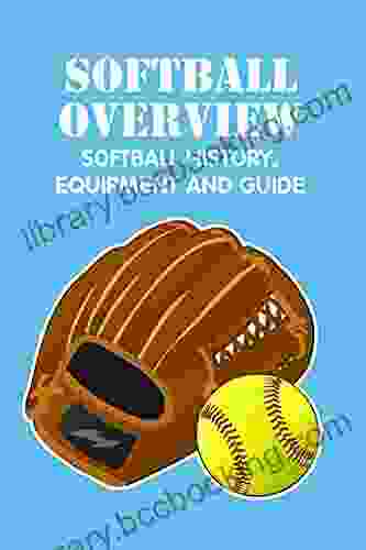 Softball Overview: Softball History Equipment And Guide