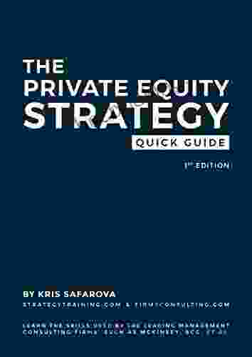 The Private Equity Strategy Quick Guide : Solve Problems Like The Leading Management Consulting Firms Such As McKinsey BCG Et Al (Quick Guides 2)