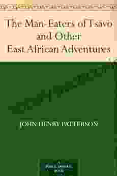 The Man Eaters Of Tsavo And Other East African Adventures