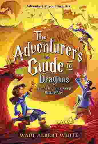 The Adventurer S Guide To Dragons (and Why They Keep Biting Me)