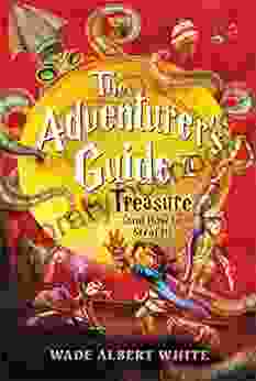 The Adventurer S Guide To Treasure (and How To Steal It)