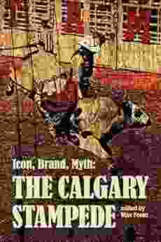 Icon Brand Myth: The Calgary Stampede (The West Unbound)
