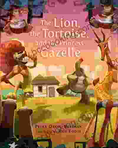 The Lion The Tortoise And The Princess Gazelle