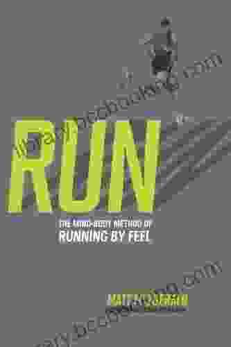 RUN: The Mind Body Method Of Running By Feel