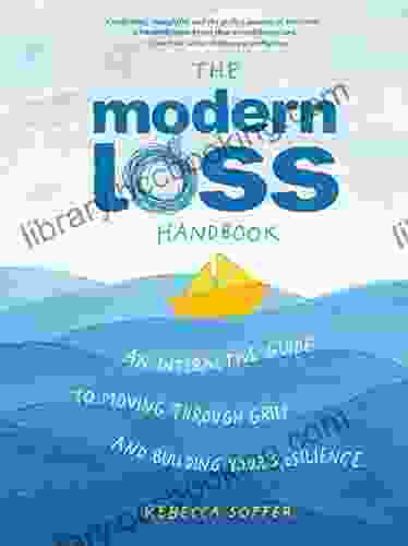 The Modern Loss Handbook: An Interactive Guide To Moving Through Grief And Building Your Resilience