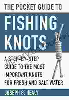 The Pocket Guide To Fishing Knots: A Step By Step Guide To The Most Important Knots For Fresh And Salt Water (Skyhorse Pocket Guides)