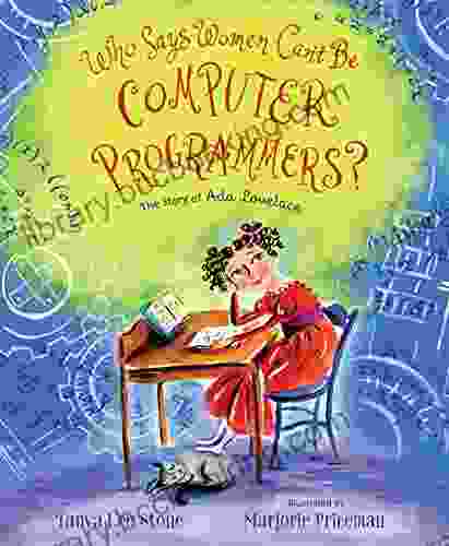 Who Says Women Can T Be Computer Programmers?: The Story Of Ada Lovelace