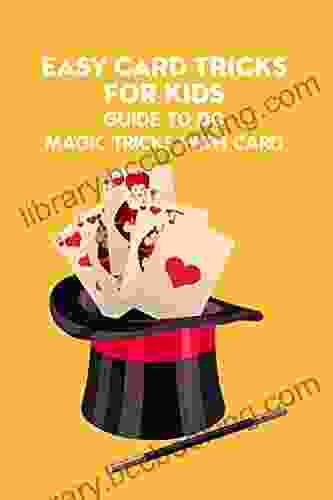 Easy Card Tricks For Kids: Guide To Do Magic Tricks With Card