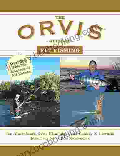 The Orvis Guide To Fly Fishing: More Than 300 Tips For Anglers Of All Levels (Orvis Guides)