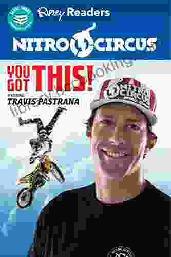 Nitro Circus You Got This : Featuring Travis Pastrana (Ripley Readers 1)