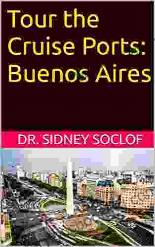 Tour The Cruise Ports: Buenos Aires (Touring The Cruise Ports)