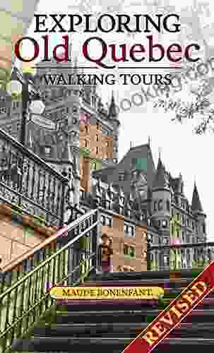 Exploring Old Quebec: Walking Tours Revised Edition