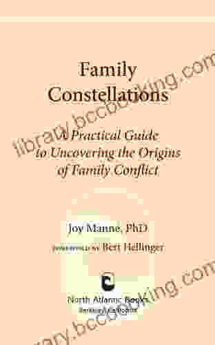 Family Constellations: A Practical Guide To Uncovering The Origins Of Family Conflict