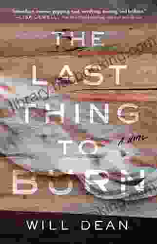 The Last Thing To Burn: A Novel