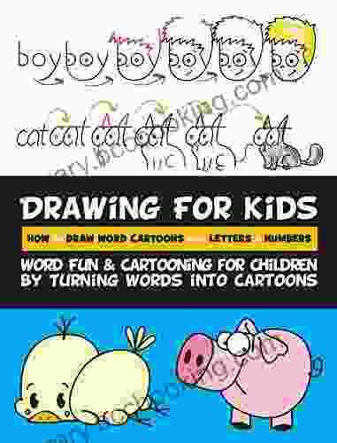 Drawing For Kids How To Draw Word Cartoons With Letters Numbers: Word Fun Cartooning For Children By Turning Words Into Cartoons