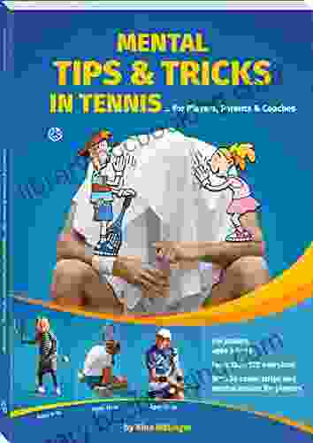 Mental Tips Tricks In Tennis: For Players Parents Coaches