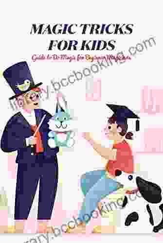 Magic Tricks For Kids: Guide To Do Magic For Beginner Magicians