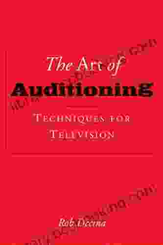 The Art Of Auditioning: Techniques For Television