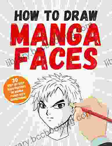 How To Draw Manga Faces: 30 Step By Step Illustrations Of Manga Faces With Expressions