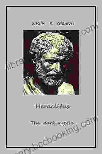 Heraclitus The Dark Mystic Vasilis Konstantinos Giontzis