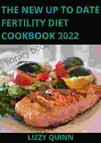 The New Up To Date Fertility Diet Cookbook 2024: Side Dish Main Course Soups And Breakfast Recipes For Fertility