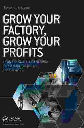 Grow Your Factory Grow Your Profits: Lean For Small And Medium Sized Manufacturing Enterprises