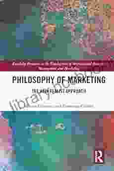 Philosophy Of Marketing: The New Realist Approach (Routledge Frontiers In The Development Of International Business Management And Marketing)