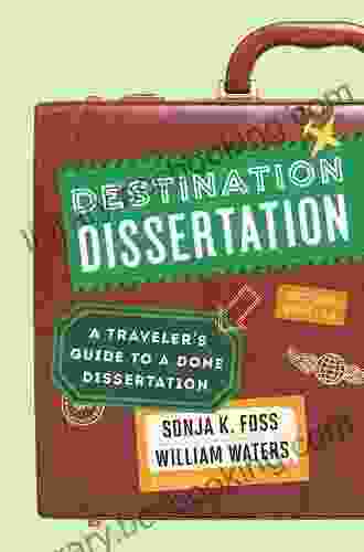 Destination Dissertation: A Traveler S Guide To A Done Dissertation