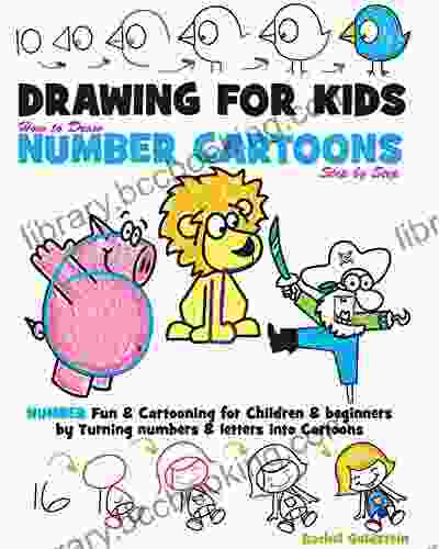 Drawing For Kids How To Draw Number Cartoons Step By Step: Number Fun Cartooning For Children Beginners By Turning Numbers Letters Into Cartoons