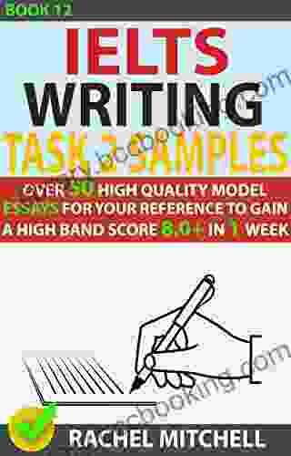 Ielts Writing Task 2 Samples : Over 50 High Quality Model Essays For Your Reference To Gain A High Band Score 8 0+ In 1 Week (Book 12)