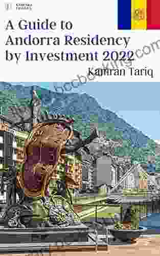 A Guide To Andorra Residency By Investment 2024: Non EU/Non Schengen (A Complete Guide To EU/Non EU Residency By Investment 2024 1)