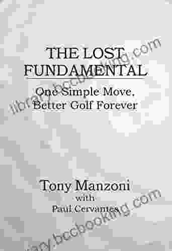 The Lost Fundamental: One Simple Move Better Golf Forever