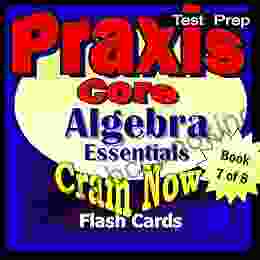 PRAXIS Core Prep Test ALGEBRA REVIEW Flash Cards CRAM NOW PRAXIS Core Exam Review Study Guide (Cram Now PRAXIS Core Study Guide 7)