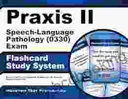 Praxis II Speech Language Pathology (0330) Exam Flashcard Study System: Praxis II Test Practice Questions Review For The Praxis II: Subject Assessments
