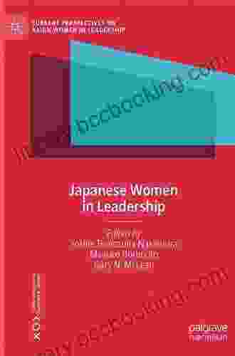 Japanese Women In Leadership (Current Perspectives On Asian Women In Leadership)