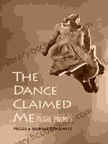 The Dance Claimed Me: A Biography Of Pearl Primus