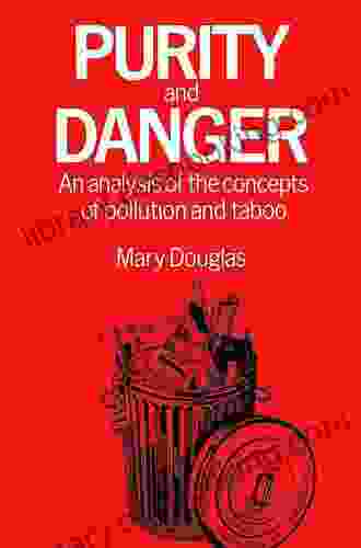 Purity And Danger: An Analysis Of Concepts Of Pollution And Taboo (Routledge Classics)